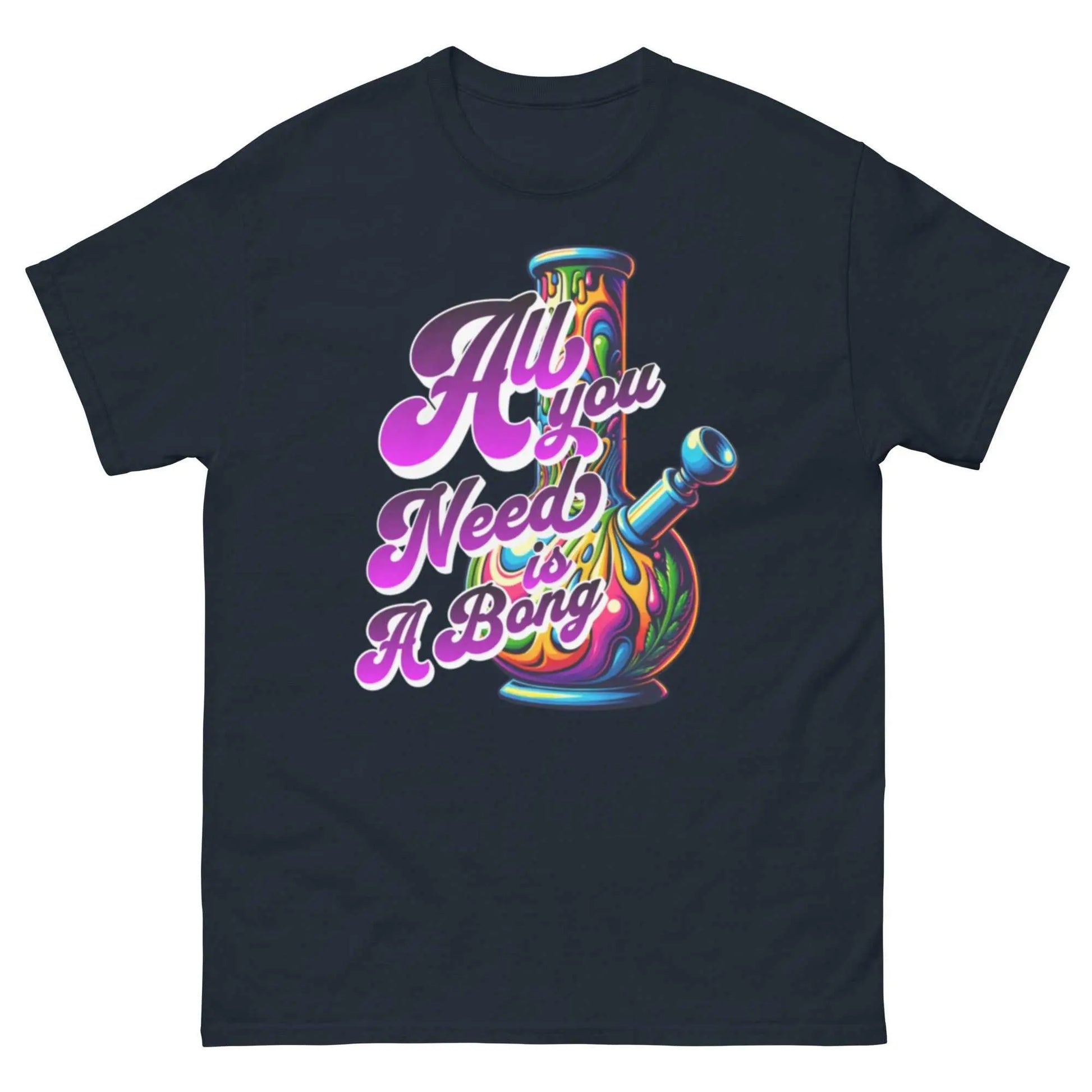 Bold stylish custom graphic tee with "All you need is a bong" design, 100% cotton, classic fit.